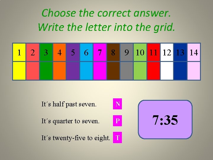 Choose the correct answer. Write the letter into the grid. 1 2 3 4