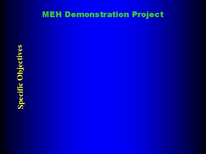 Specific Objectives MEH Demonstration Project 