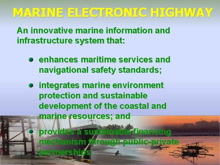 MARINE ELECTRONIC HIGHWAY An innovative marine information and infrastructure system that: enhances maritime services