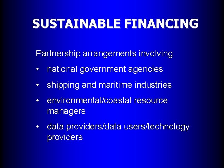 SUSTAINABLE FINANCING Partnership arrangements involving: • national government agencies • shipping and maritime industries