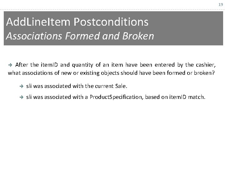 19 Add. Line. Item Postconditions Associations Formed and Broken After the item. ID and