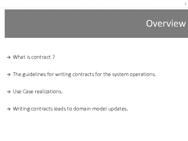 2 Overview è What is contract ? è The guidelines for writing contracts for