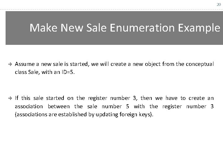20 Make New Sale Enumeration Example è Assume a new sale is started, we