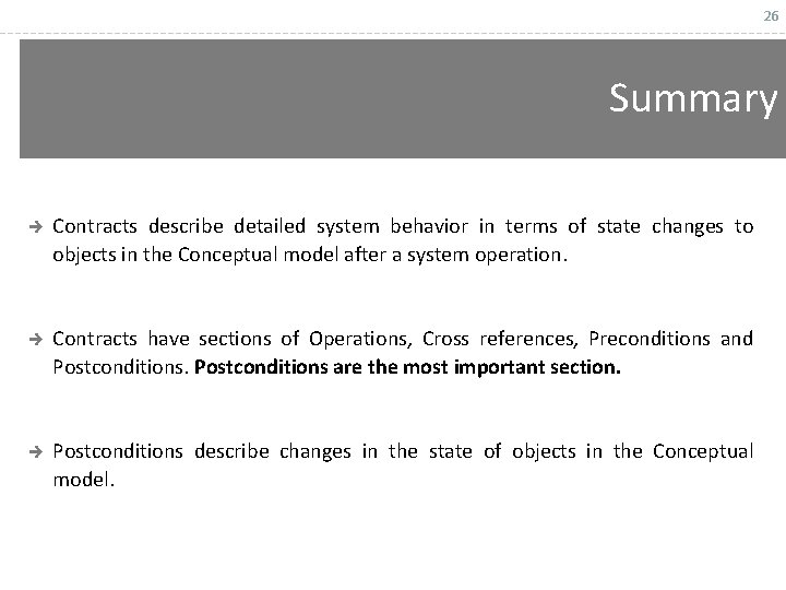 26 Summary è Contracts describe detailed system behavior in terms of state changes to
