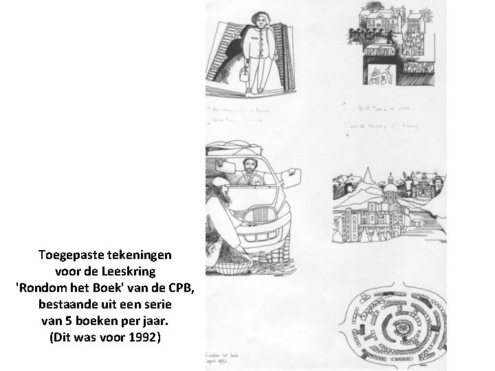 Toegepaste tekeningen voor de Leeskring 'Rondom het Boek' van de CPB, bestaande uit een