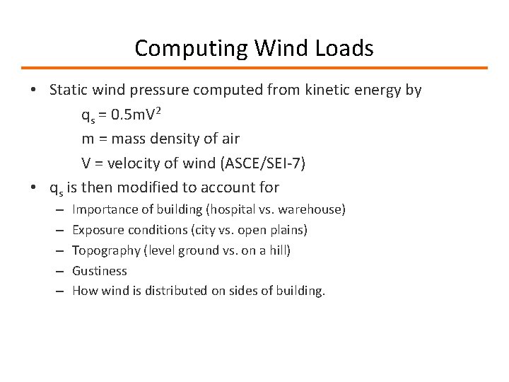 Computing Wind Loads • Static wind pressure computed from kinetic energy by qs =