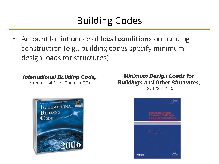 Building Codes • Account for influence of local conditions on building construction (e. g.