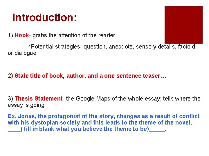 Introduction: 1) Hook- grabs the attention of the reader *Potential strategies- question, anecdote, sensory