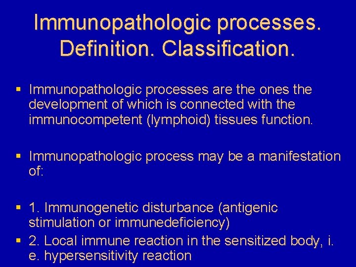 Immunopathologic processes. Definition. Classification. § Immunopathologic processes are the ones the development of which