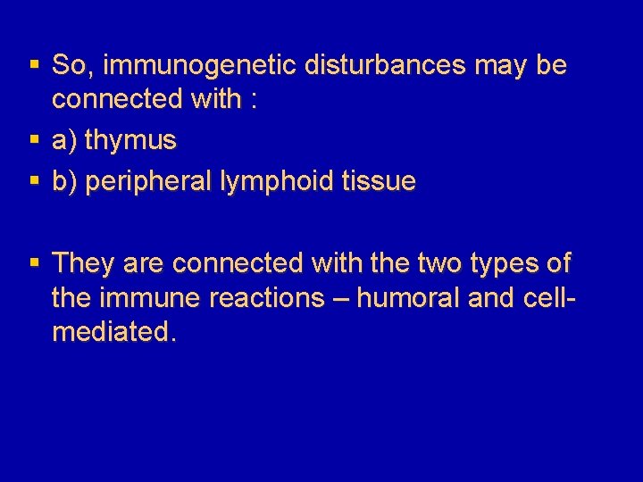 § So, immunogenetic disturbances may be connected with : § a) thymus § b)