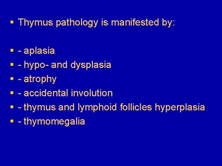 § Thymus pathology is manifested by: § § § - aplasia - hypo- and