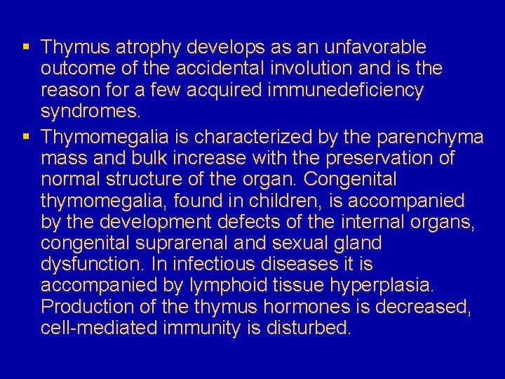 § Thymus atrophy develops as an unfavorable outcome of the accidental involution and is