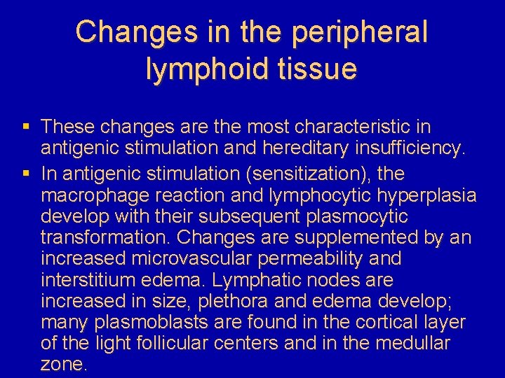 Changes in the peripheral lymphoid tissue § These changes are the most characteristic in