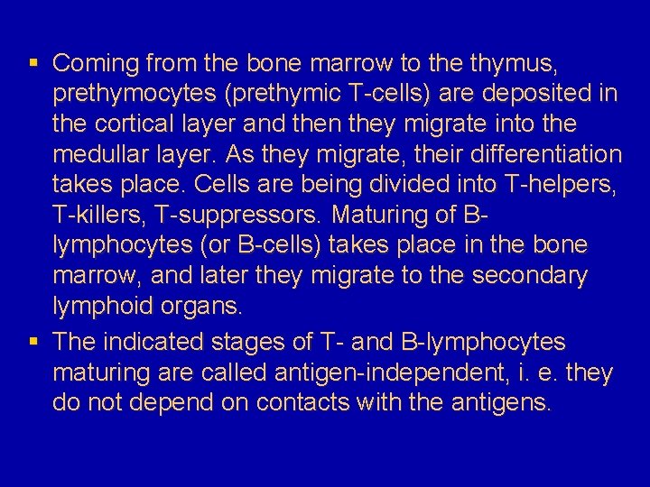 § Coming from the bone marrow to the thymus, prethymocytes (prethymic T-cells) are deposited