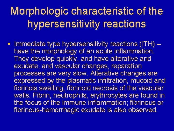 Morphologic characteristic of the hypersensitivity reactions § Immediate type hypersensitivity reactions (ITH) – have