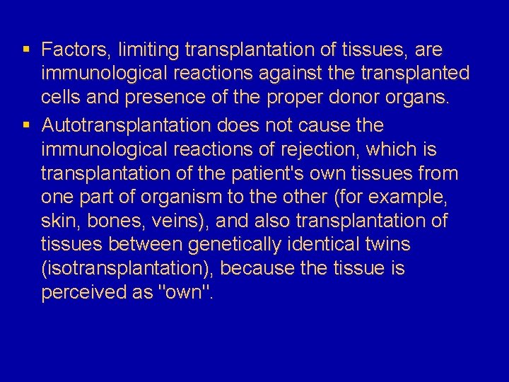 § Factors, limiting transplantation of tissues, are immunological reactions against the transplanted cells and