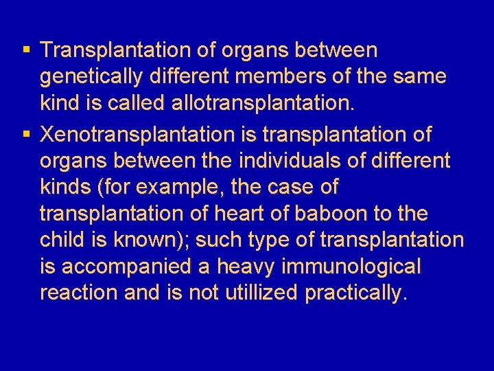 § Transplantation of organs between genetically different members of the same kind is called