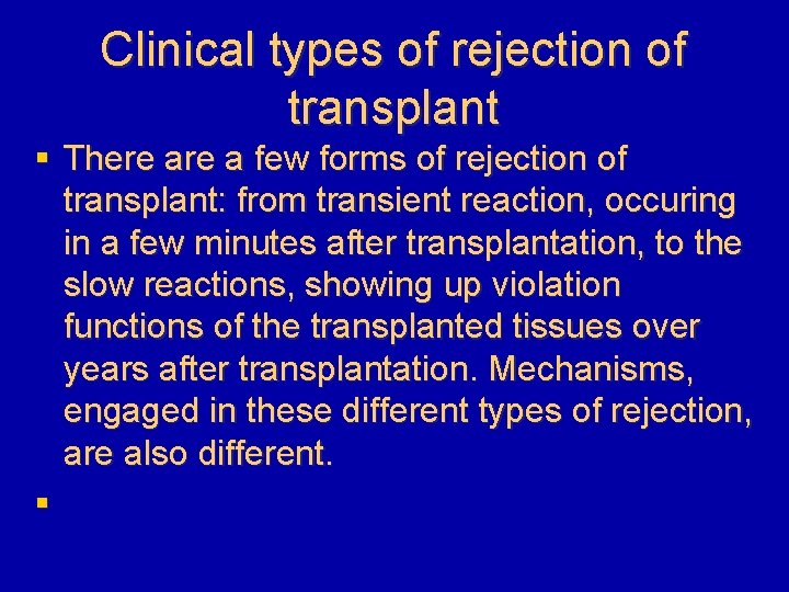 Clinical types of rejection of transplant § There a few forms of rejection of