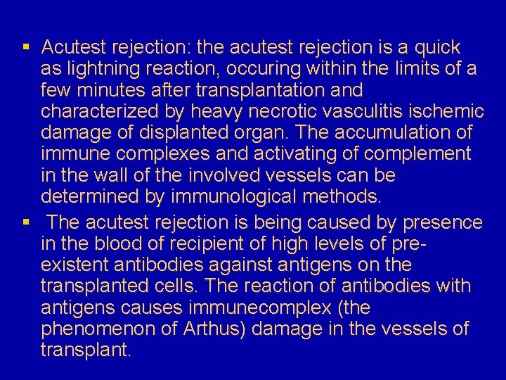 § Acutest rejection: the acutest rejection is a quick as lightning reaction, occuring within