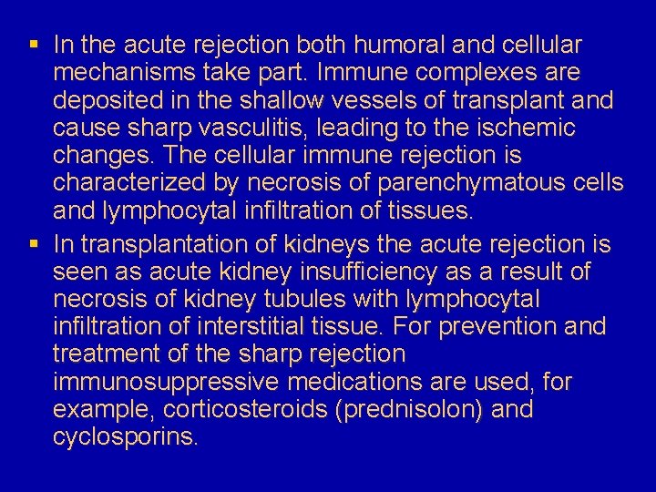 § In the acute rejection both humoral and cellular mechanisms take part. Immune complexes