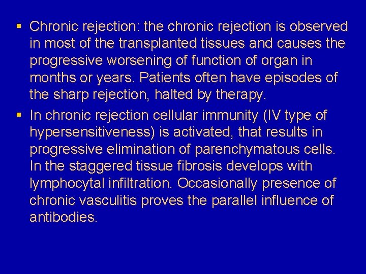 § Chronic rejection: the chronic rejection is observed in most of the transplanted tissues