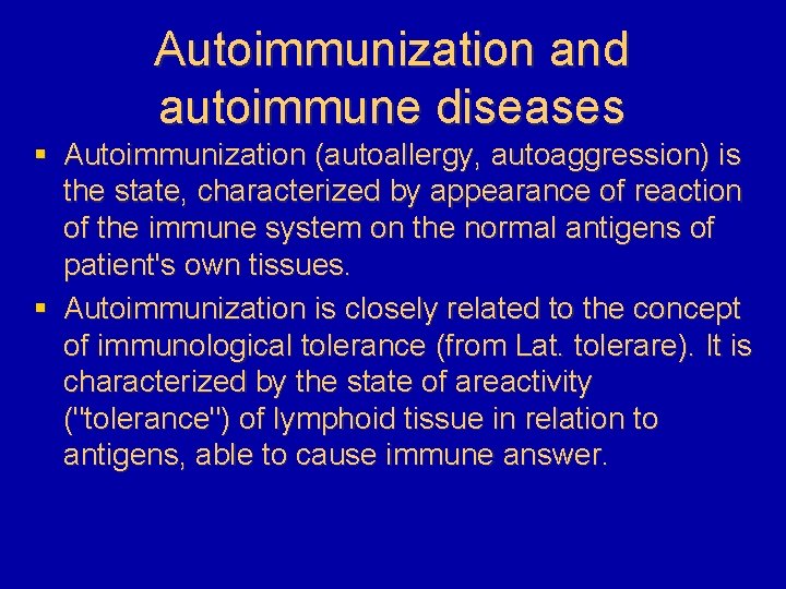 Autoimmunization and autoimmune diseases § Autoimmunization (autoallergy, autoaggression) is the state, characterized by appearance