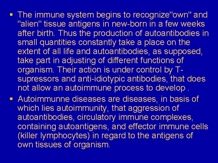 § The immune system begins to recognize"own" and "alien" tissue antigens in new-born in