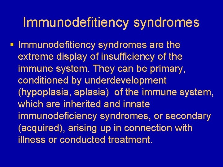 Immunodefitiency syndromes § Immunodefitiency syndromes are the extreme display of insufficiency of the immune