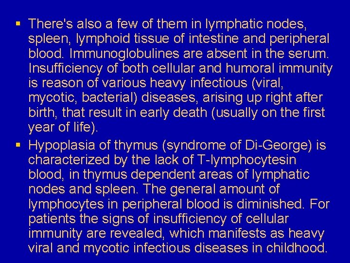 § There's also a few of them in lymphatic nodes, spleen, lymphoid tissue of