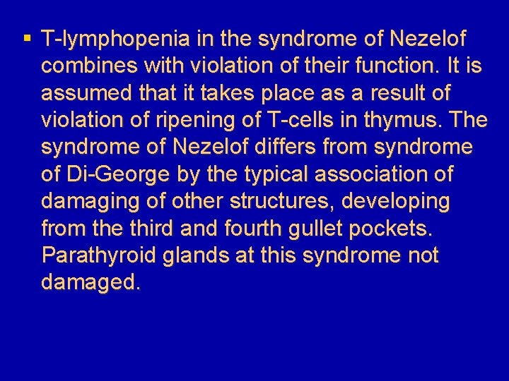 § T-lymphopenia in the syndrome of Nezelof combines with violation of their function. It