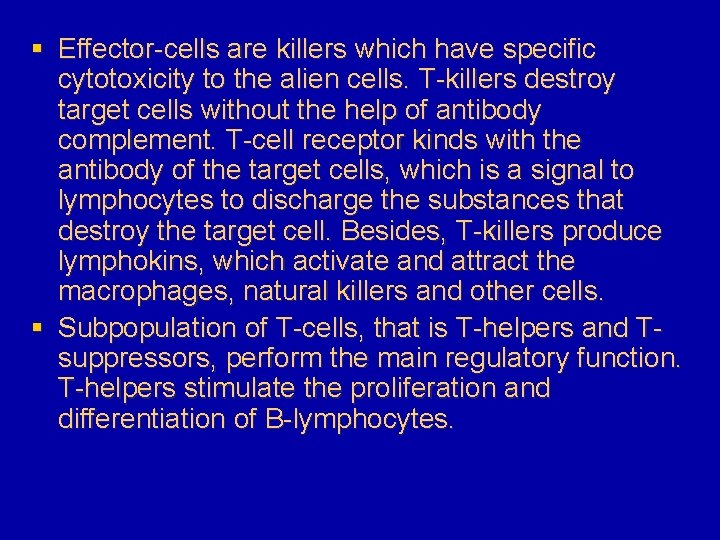 § Effector-cells are killers which have specific cytotoxicity to the alien cells. T-killers destroy