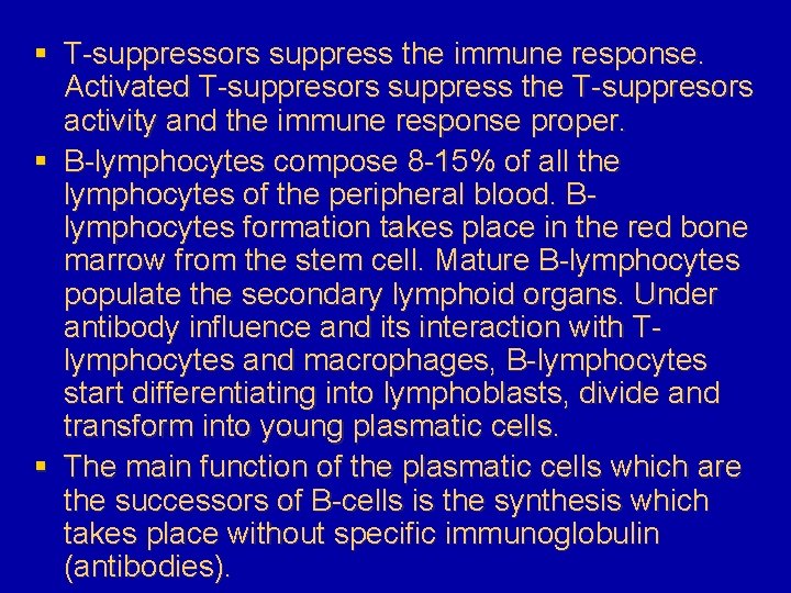 § T-suppressors suppress the immune response. Activated T-suppresors suppress the T-suppresors activity and the