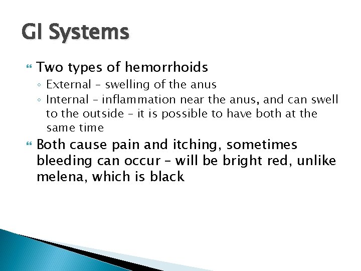 GI Systems Two types of hemorrhoids ◦ External – swelling of the anus ◦