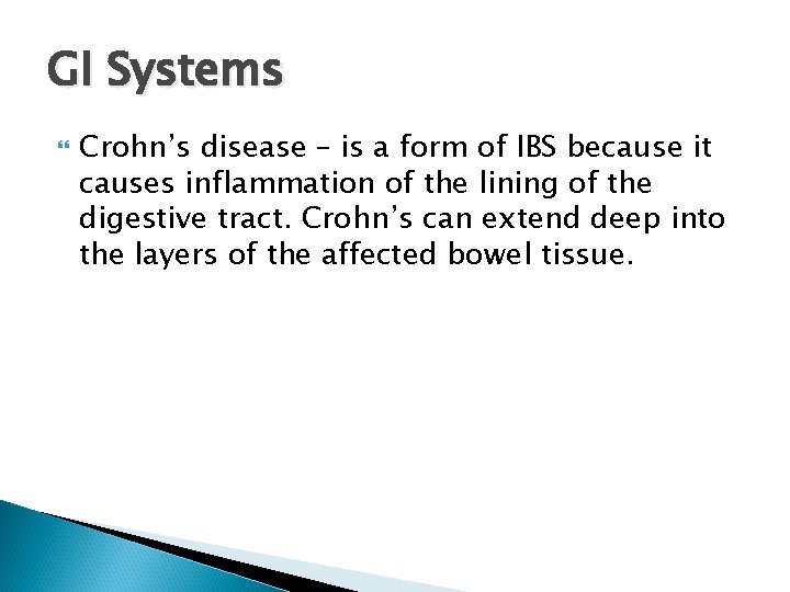 GI Systems Crohn’s disease – is a form of IBS because it causes inflammation