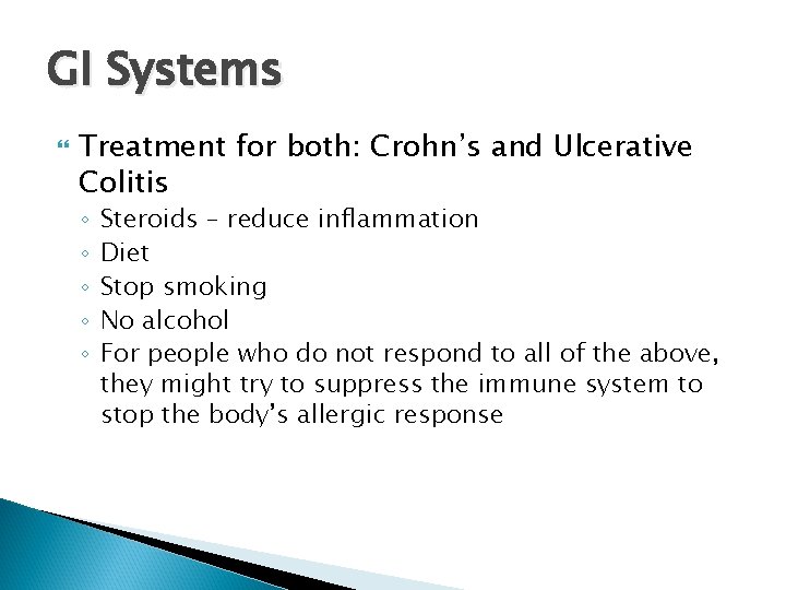 GI Systems Treatment for both: Crohn’s and Ulcerative Colitis ◦ ◦ ◦ Steroids –