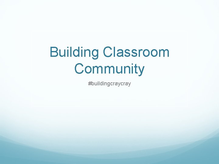 Building Classroom Community #buildingcray 