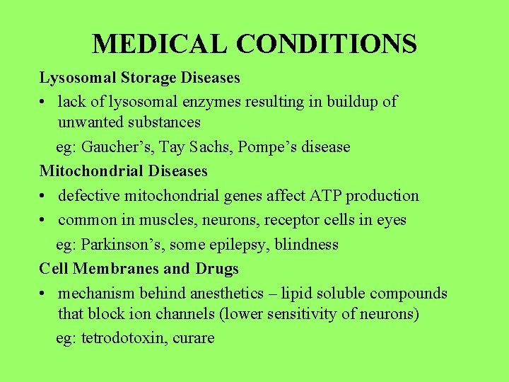 MEDICAL CONDITIONS Lysosomal Storage Diseases • lack of lysosomal enzymes resulting in buildup of