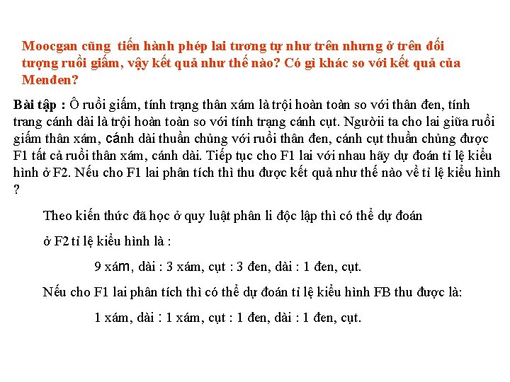 Moocgan cũng tiến hành phép lai tương tự như trên nhưng ở trên đối