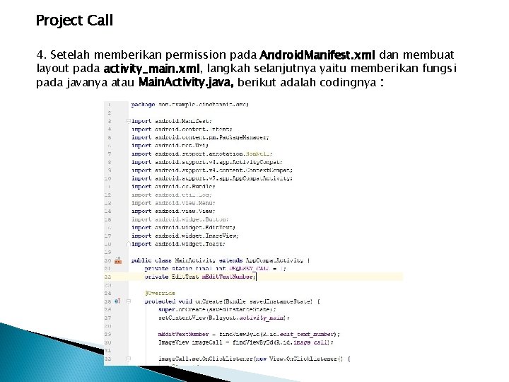 Project Call 4. Setelah memberikan permission pada Android. Manifest. xml dan membuat layout pada