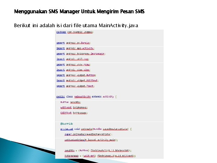 Menggunakan SMS Manager Untuk Mengirim Pesan SMS Berikut ini adalah isi dari file utama