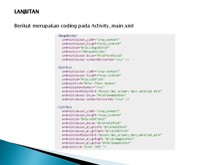 LANJUTAN Berikut merupakan coding pada Activity_main. xml 