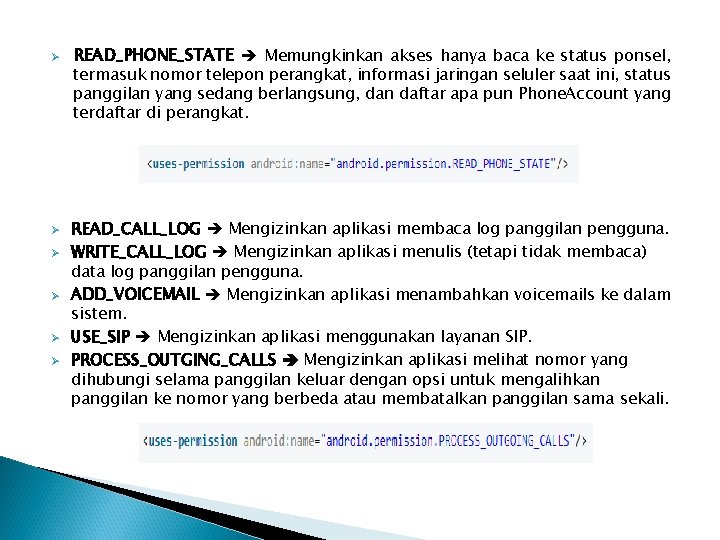 Ø Ø Ø READ_PHONE_STATE Memungkinkan akses hanya baca ke status ponsel, termasuk nomor telepon