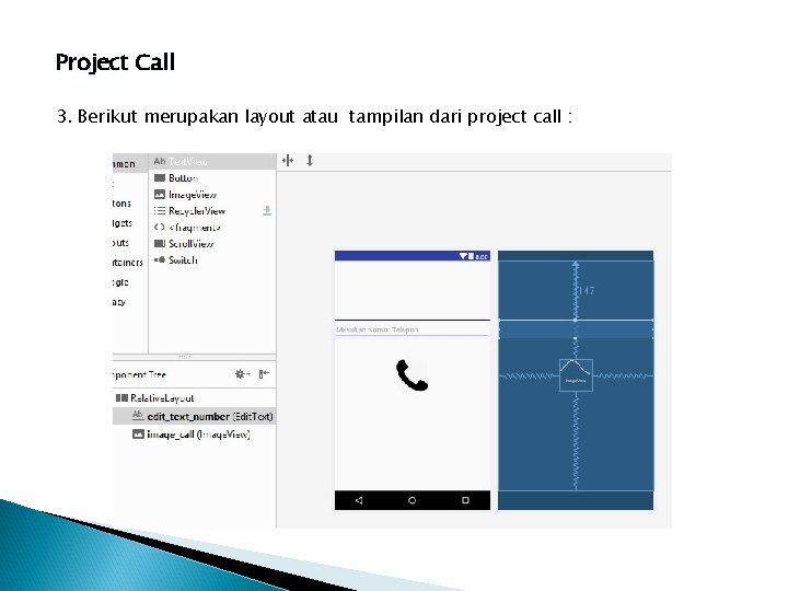 Project Call 3. Berikut merupakan layout atau tampilan dari project call : 