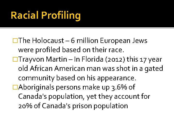 Racial Profiling �The Holocaust – 6 million European Jews were profiled based on their