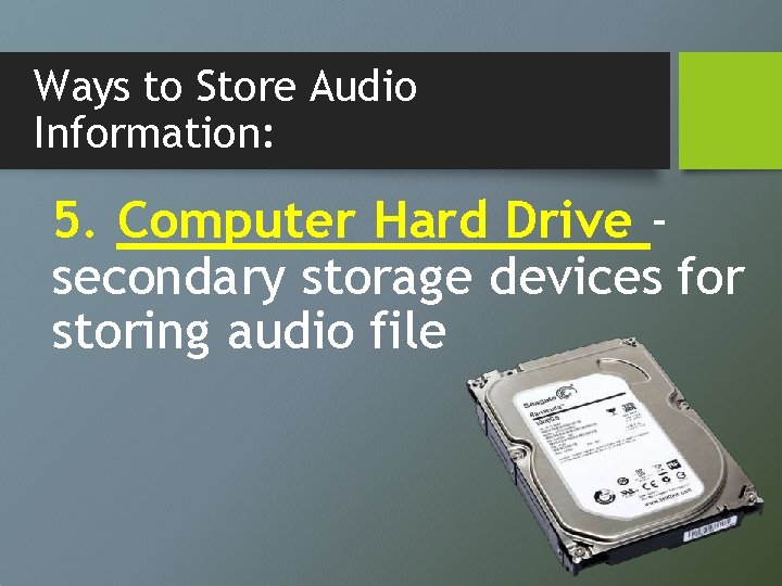 Ways to Store Audio Information: 5. Computer Hard Drive secondary storage devices for storing