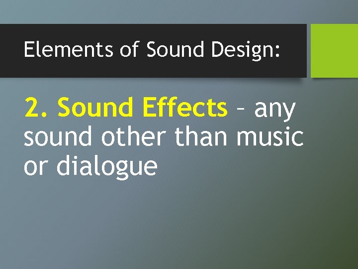 Elements of Sound Design: 2. Sound Effects – any sound other than music or