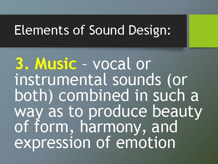 Elements of Sound Design: 3. Music – vocal or instrumental sounds (or both) combined