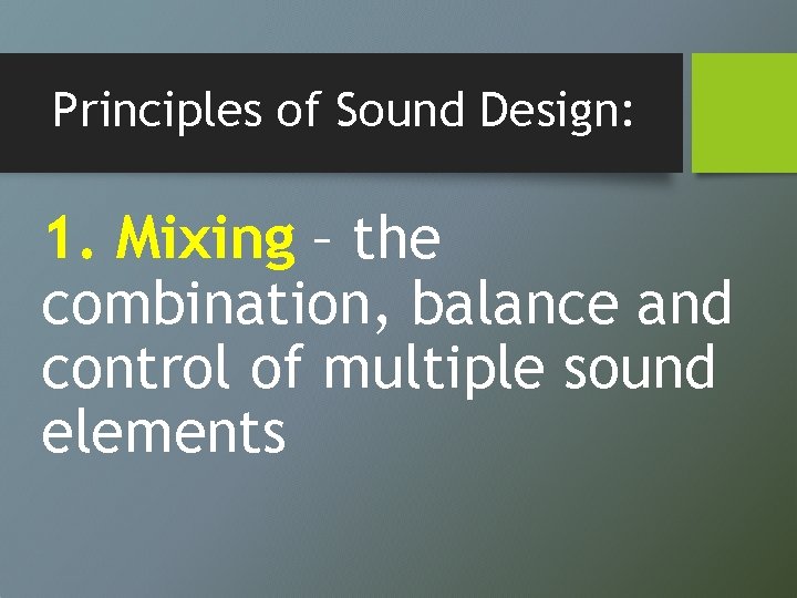 Principles of Sound Design: 1. Mixing – the combination, balance and control of multiple