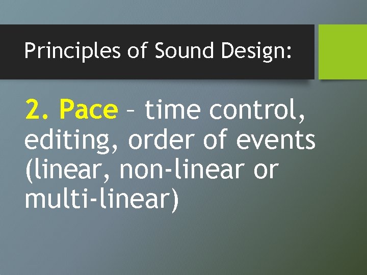 Principles of Sound Design: 2. Pace – time control, editing, order of events (linear,