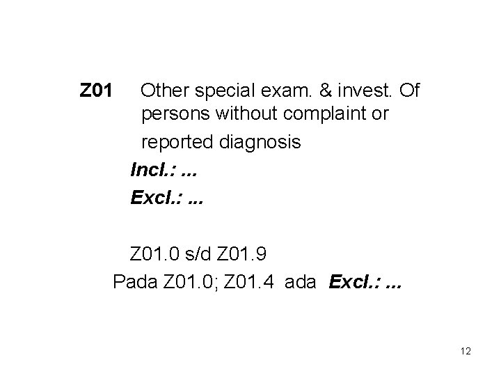 Z 01 Other special exam. & invest. Of persons without complaint or reported diagnosis